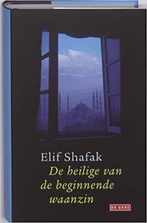 De heilige van de beginnende waanzin by Elif Shafak