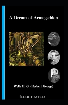 A Dream of Armageddon Illustrated by H.G. Wells
