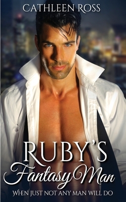 Ruby's Fantasy Man by Cathleen Ross