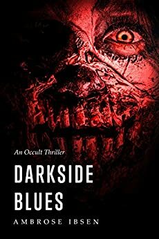 Darkside Blues by Ambrose Ibsen