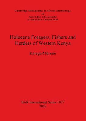 Holocene Foragers, Fishers and Herders of Western Kenya by Karega-Munene