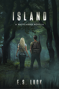 Island: A Wastelander Novella by E.S. Luck