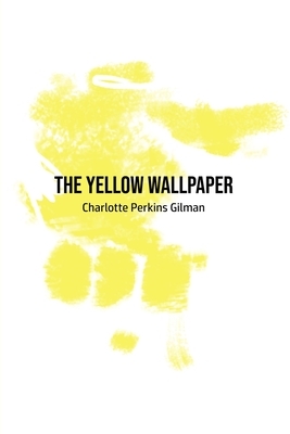 The Yellow Wallpaper by Charlotte Perkins Gilman