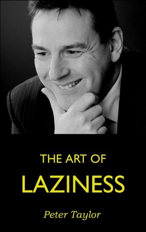 The Art of Laziness by Peter Taylor