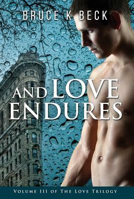 And Love Endures by Bruce K. Beck