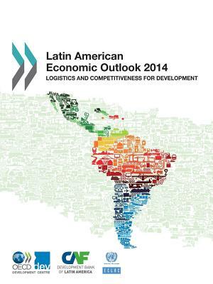 Latin American Economic Outlook: 2014: Logistics and Competitiveness for Development by 