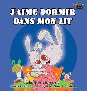 J'aime dormir dans mon lit: I Love to Sleep in My Own Bed - French Edition by Kidkiddos Books, Shelley Admont