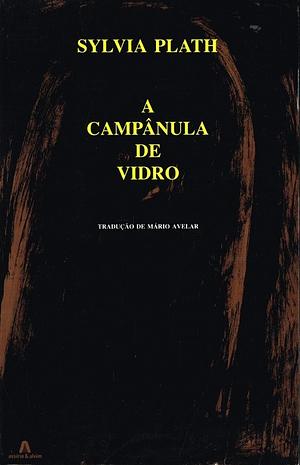 A Campânula de Vidro by Sylvia Plath