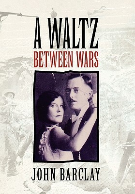 A Waltz Between Wars by John Barclay