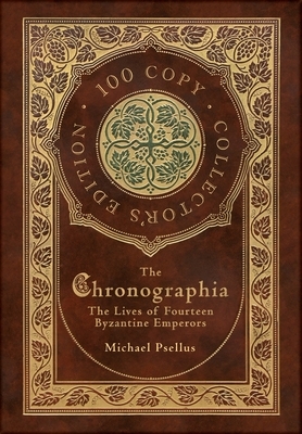 The Chronographia: The Lives of Fourteen Byzantine Emperors (100 Copy Collector's Edition) by Michael Psellus