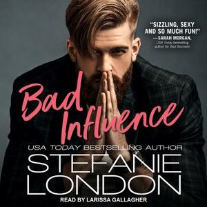 Bad Influence by Stefanie London