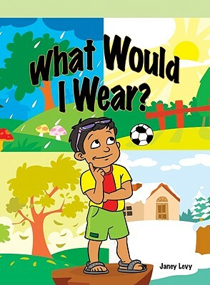 What Would I Wear? by Janey Levy