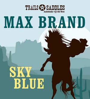Sky Blue by Max Brand