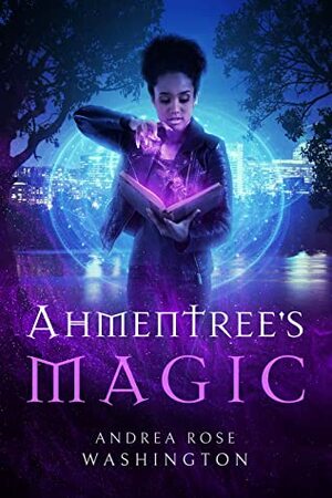 Ahmentree's Magic by Andrea Rose Washington