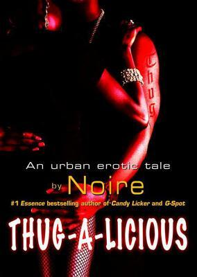 Thug-A-Licious by Noire