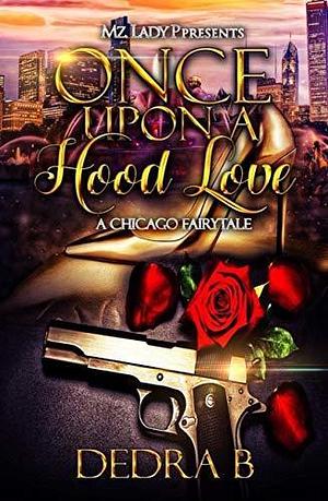 Once Upon a Hood Love by Dedra B., Dedra B.