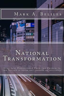 National Transformation: Strategic Discipleship From the Church to the Nations by Mark A. Beliles