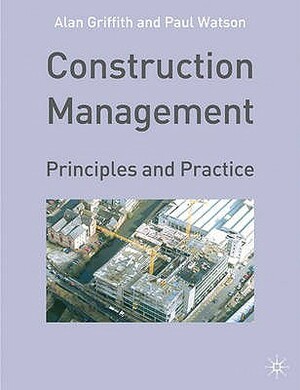 Construction Management: Principles and Practice by Paul Watson, A. Griffith