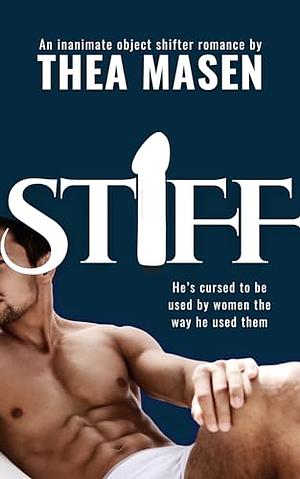 Stiff by Thea Masen