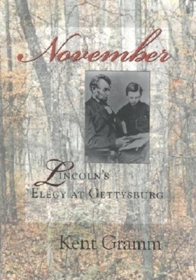 November: Lincoln's Elegy at Gettysburg by Kent Gramm