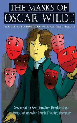 The masks of Oscar Wilde by Shaul Ezer, C. E. Gatchalian