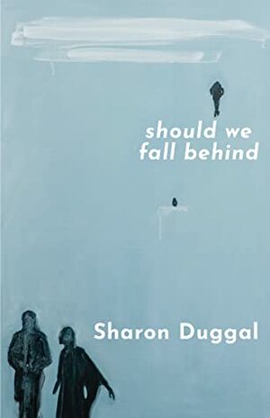 Should We Fall Behind by Sharon Duggal