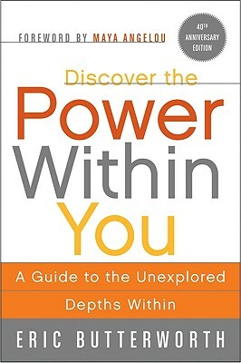 Discover the Power Within You: A Guide to the Unexplored Depths Within by Eric Butterworth