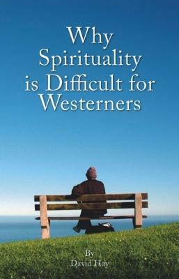 Why Spirituality Is Difficult for Westerners by David Hay