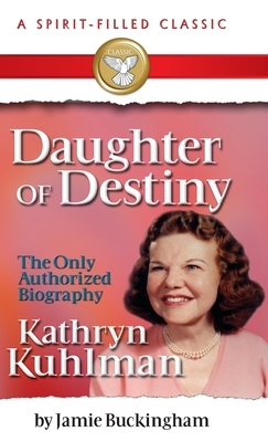 Daughter of Destiny: A Spirit Filled Classic by Jamie Buckingham