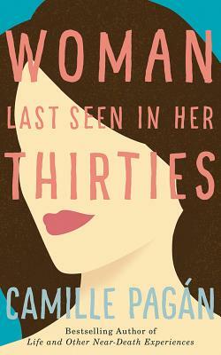 Woman Last Seen in Her Thirties by Camille Pagán