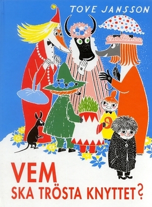 Vem ska trösta knyttet? by Tove Jansson