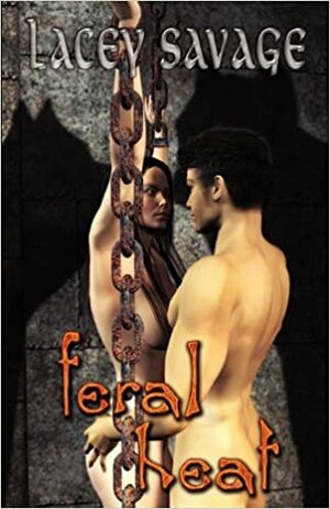 Feral Heat by Lacey Savage