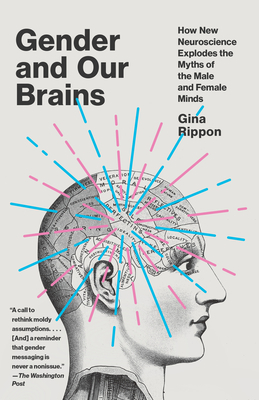 Gender and Our Brains: How New Neuroscience Explodes the Myths of the Male and Female Minds by Gina Rippon