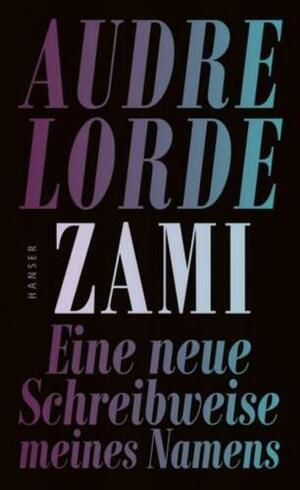 Zami: Eine neue Schreibweise meines Namens by Audre Lorde