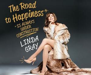 The Road to Happiness Is Always Under Construction by Linda Gray