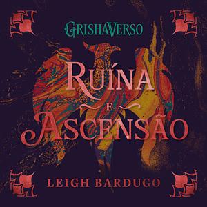 Ruína e Ascensão  by Leigh Bardugo