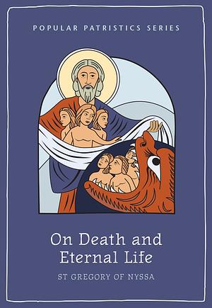 On Death and Eternal Life by Saint Gregory of Nyssa