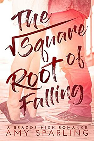 The Square Root of Falling by Amy Sparling