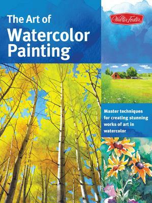 The Art of Watercolor Painting: Master Techniques for Creating Stunning Works of Art in Watercolor by Helen Tse, Ronald Pratt, Thomas Needham