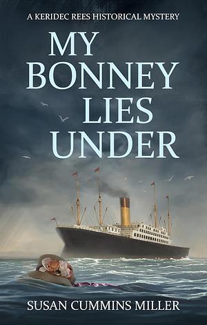 My Bonney Lies Under by Susan Cummins Miller