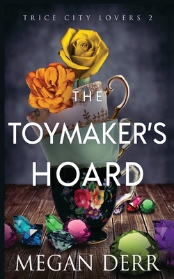 The Toymaker's Hoard by Megan Derr