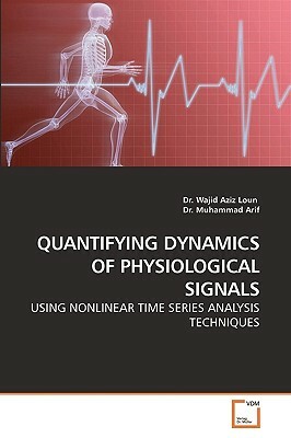 Quantifying Dynamics of Physiological Signals by Dr Wajid Aziz Loun, Dr Muhammad