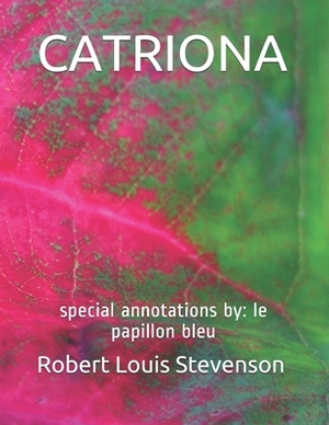 Catriona: special annotations by: le papillon bleu by Robert Louis Stevenson