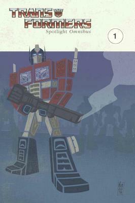 Transformers: Spotlight Omnibus Volume 1 by Stuart Moore, Simon Furman, Nick Roche