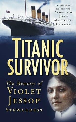 Titanic Survivor: The Memoirs of Violet Jessop Stewardess by Violet Jessop