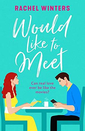 Would Like to Meet: The hilarious, London-set, enemies to lovers romcom by Rachel Winters