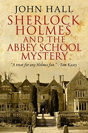 Sherlock Holmes and the Abbey School Mystery by John Hall