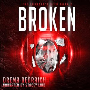 Broken: The Founder's Seed Book 2 by Drema Deòraich