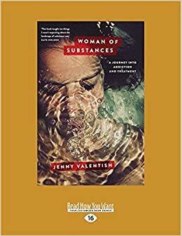 Woman of Substances: A Journey Into Addiction and Treatment by Jenny Valentish