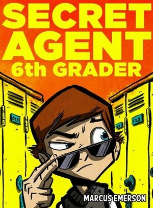 Secret Agent 6th Grader by Marcus Emerson, Noah Child